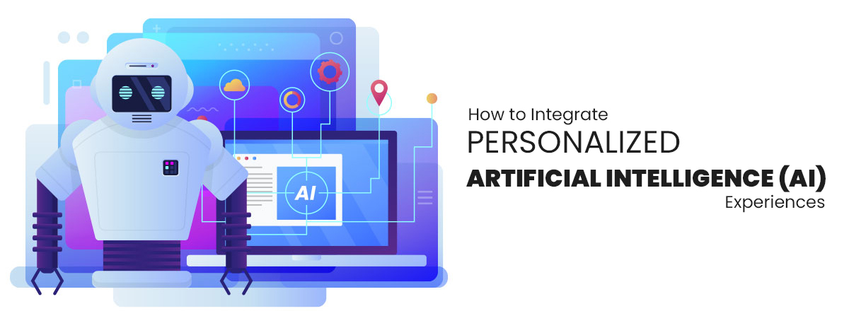 How to Integrate Personalized Artificial Intelligence (AI) Experience